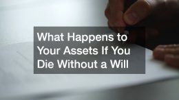 What Happens to Your Assets If You Die Without a Will